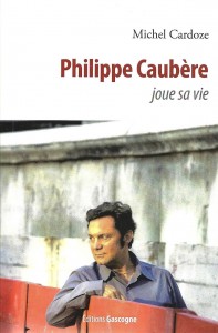 « Philippe Caubère joue sa vie »