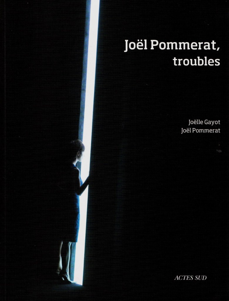 « Joël Pommerat, troubles » de Joëlle Gayot et Joël Pommerat