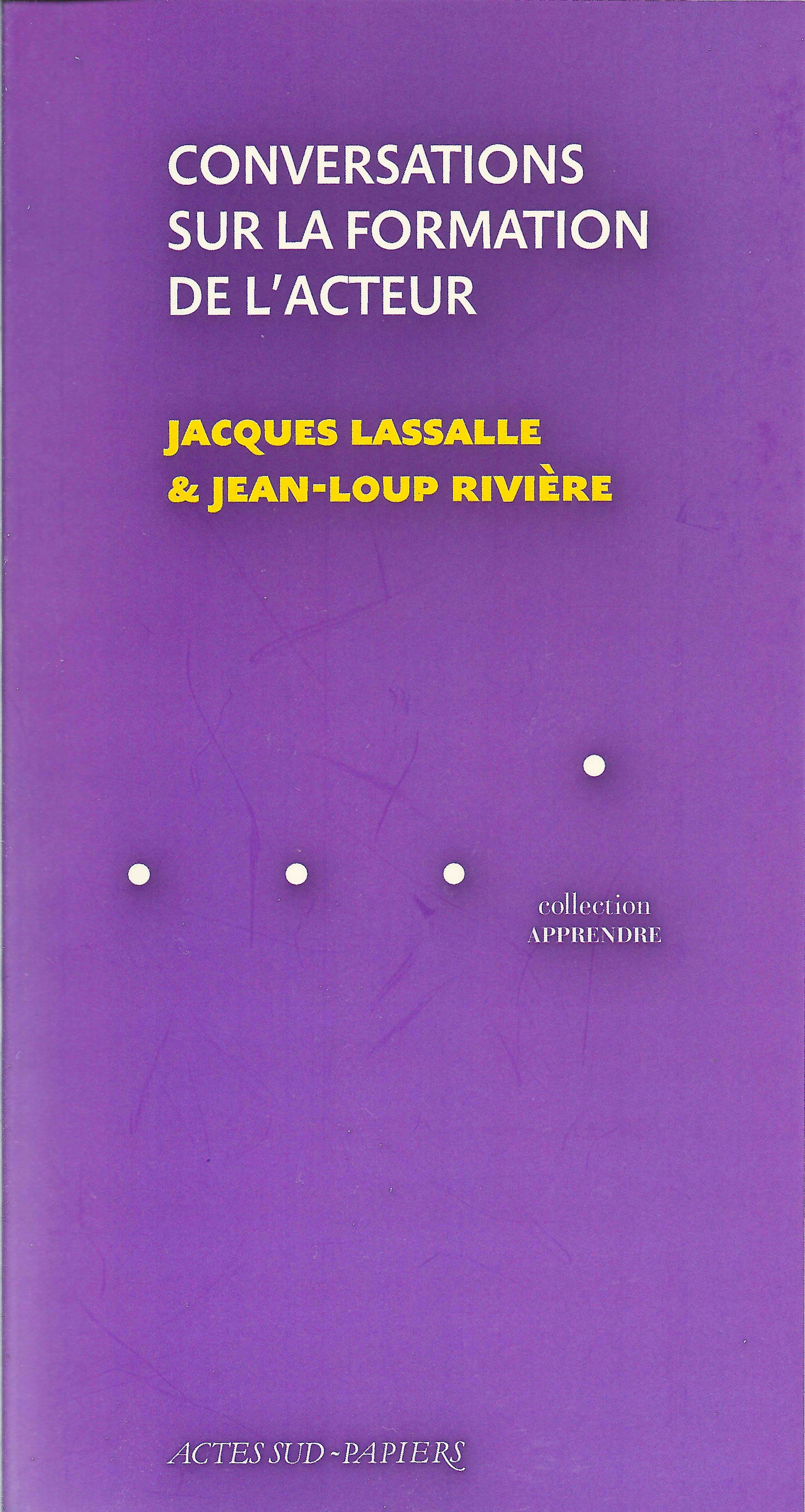 Conversations sur la formation de l’acteur, Jacques Lassalle, Jean-Loup Rivière, Actes Sud-Papiers